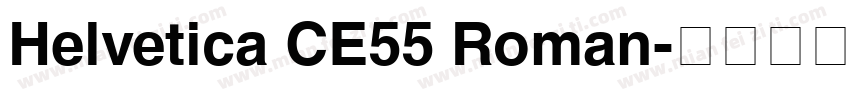 Helvetica CE55 Roman字体转换